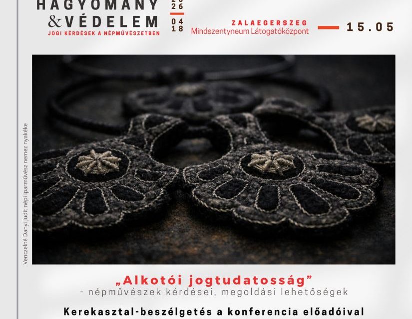 Hagyomány és védelem – jogi kérdések a népművészetben | Szerzői jogi konferencia Zalaegerszegen